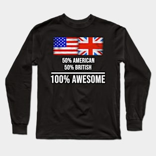 50% American 50% British 100% Awesome - Gift for British Heritage From Great Britain Long Sleeve T-Shirt